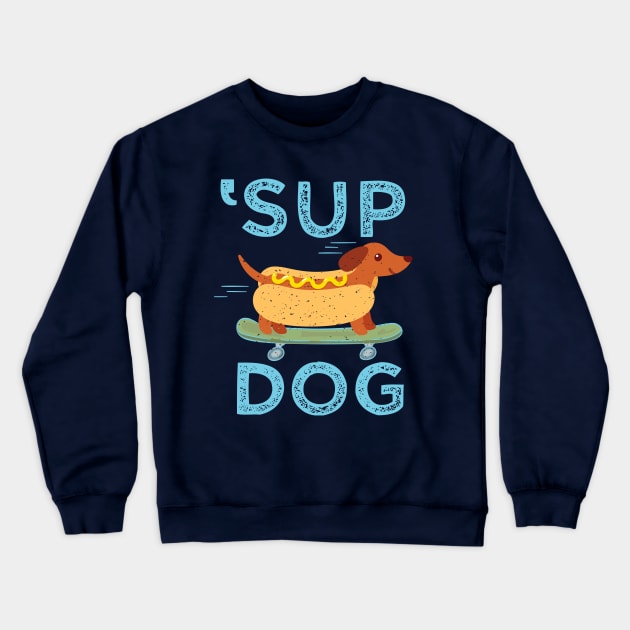 'Sup Dog Crewneck Sweatshirt by spicoli13